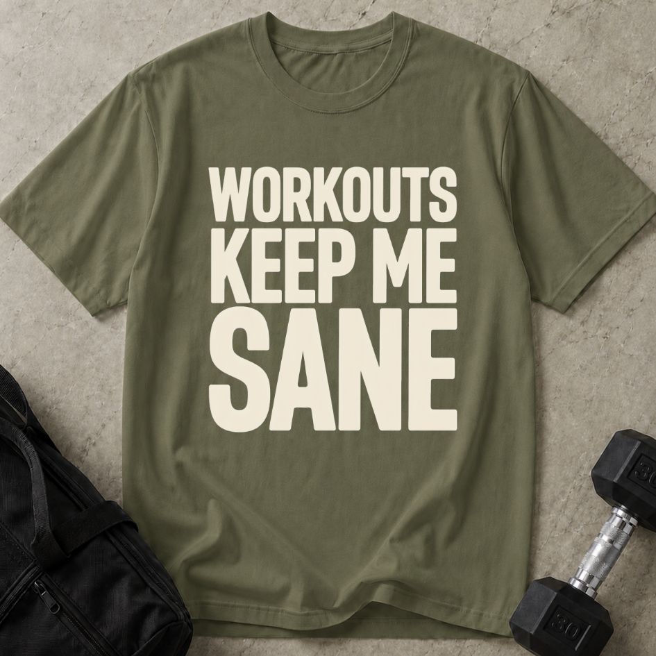 Workouts Keep Me Sane Tee