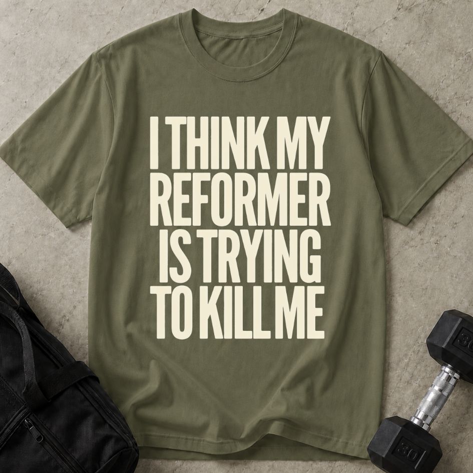 Reformer Is Killing Me Tee