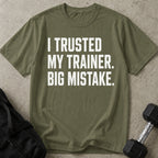 I Trusted My Trainer T-shirt