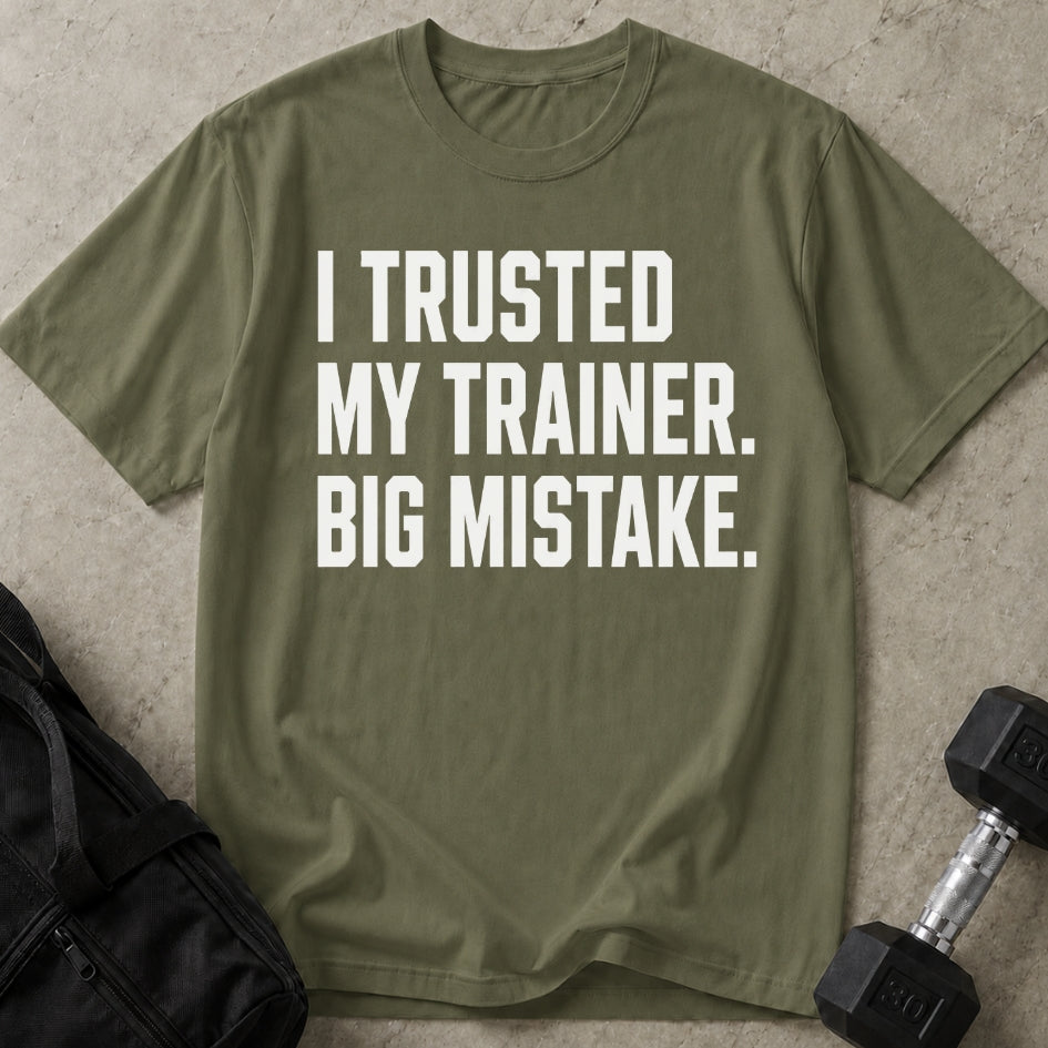 I Trusted My Trainer T-shirt