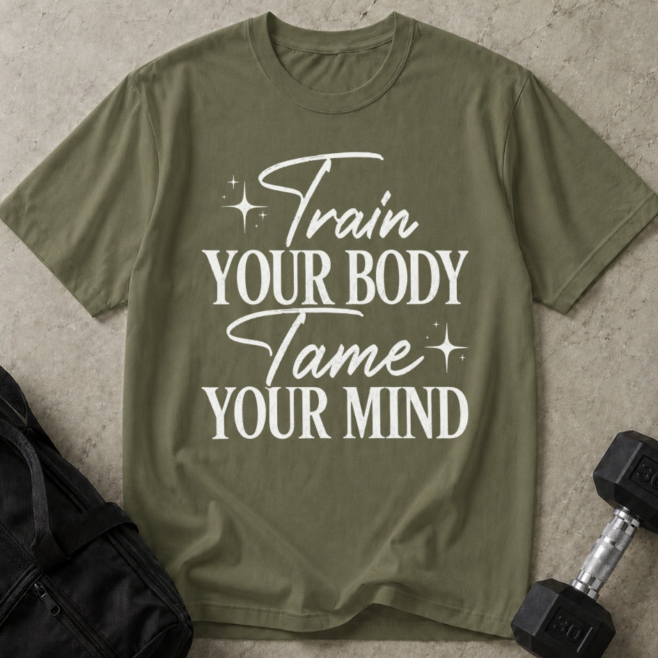 Train Your Body Tame Your Mind T-shirt