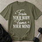 Train Your Body Tame Your Mind T-shirt