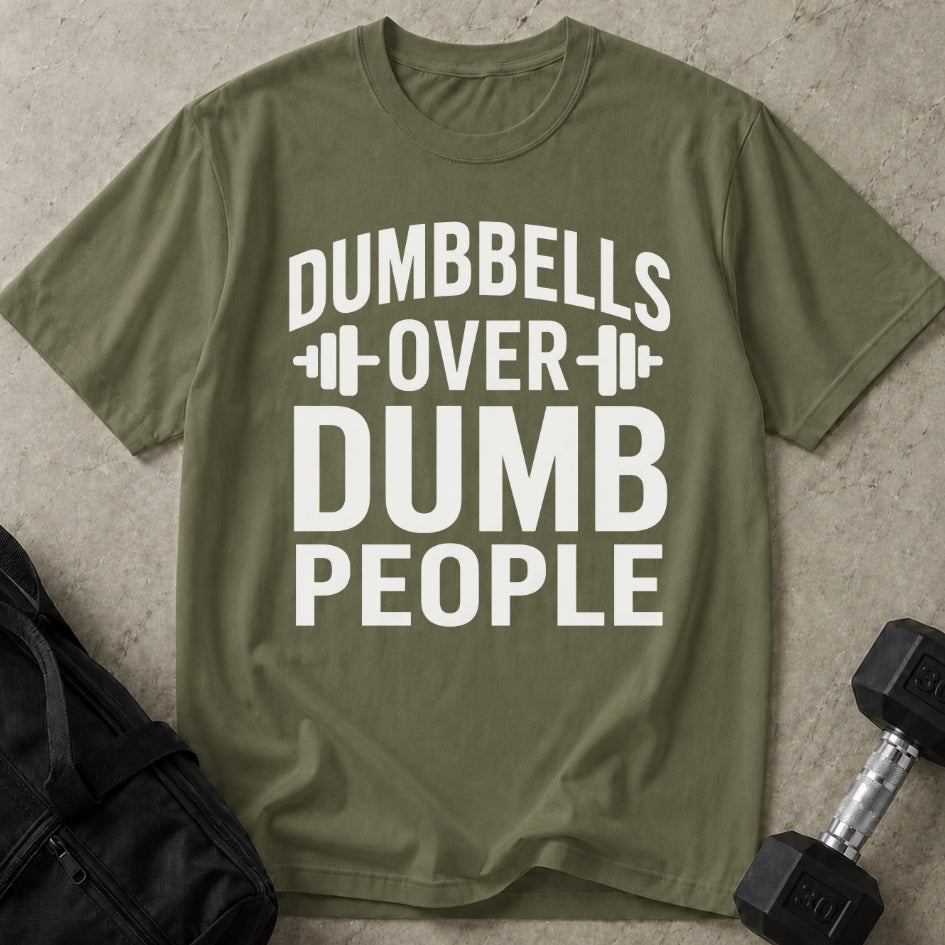 Dumbbells Over Dumb People T-shirt