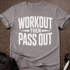 Workout Then Pass out T-shirt