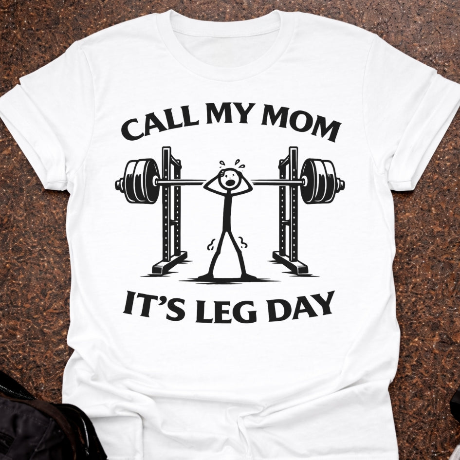 Call My Mom It's Leg Day T-shirt