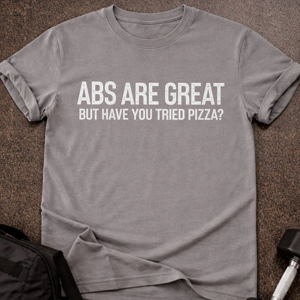 Abs Are Great T-shirt
