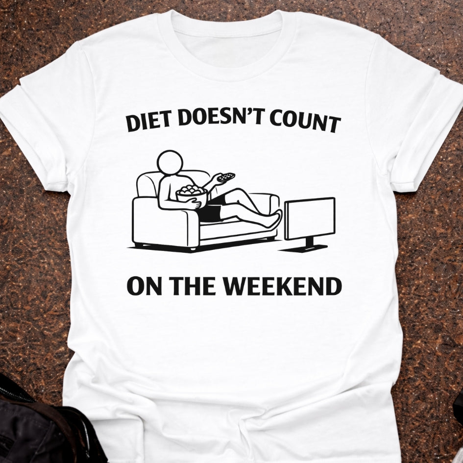Weekends Don't Count T-shirt