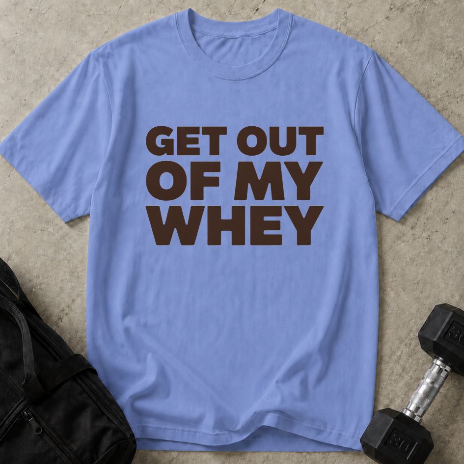 Out My Whey Tee