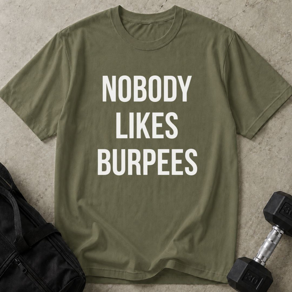 Nobody Likes Burpees Tee