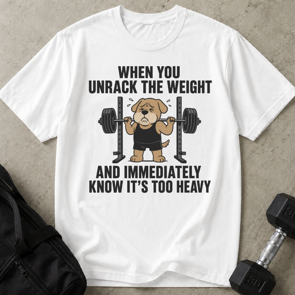 It's Too Heavy T-shirt