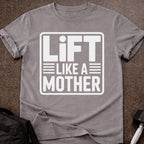 Lift Like A Mother T-shirt