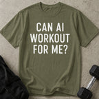 Can AI Workout For Me T-shirt