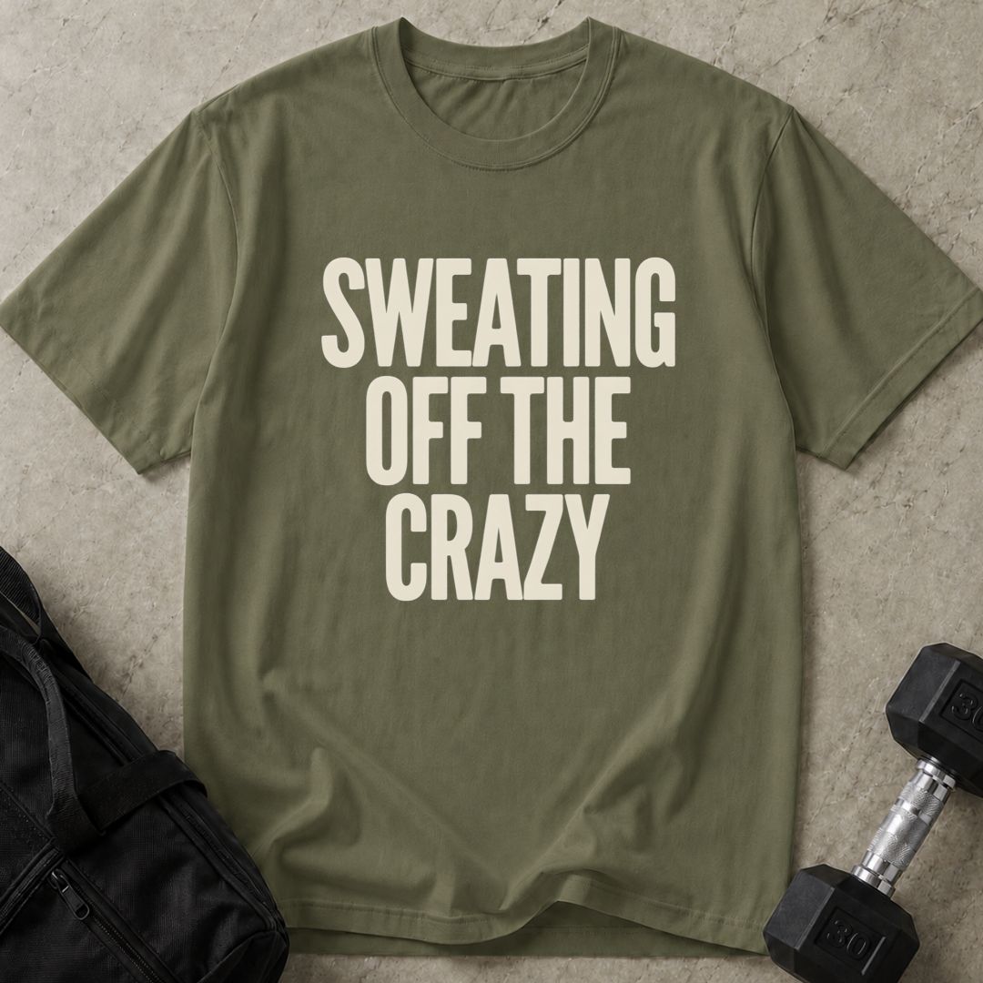 Sweating Off The Crazy Tee