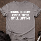 Hungry, Tired & Still Lifting T-shirt