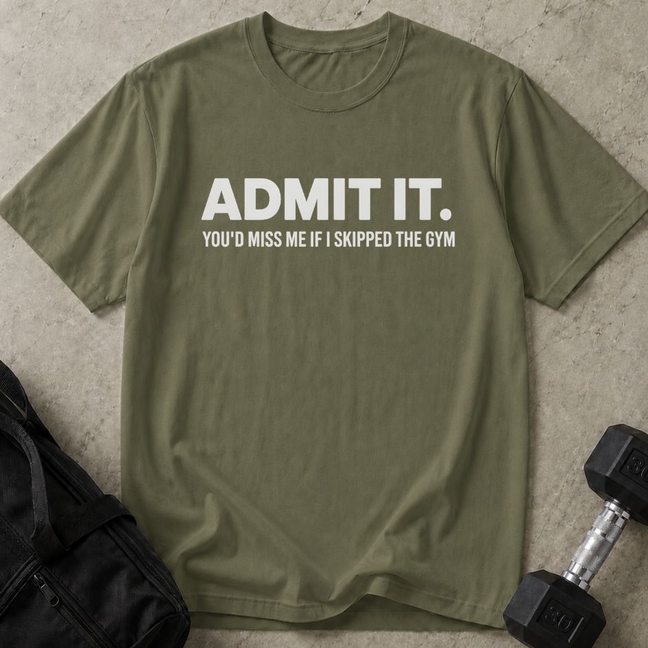 You'd Miss Me Tee