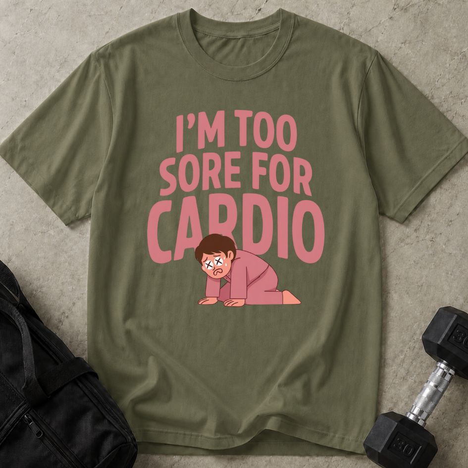 Too Sore For Cardio Tee