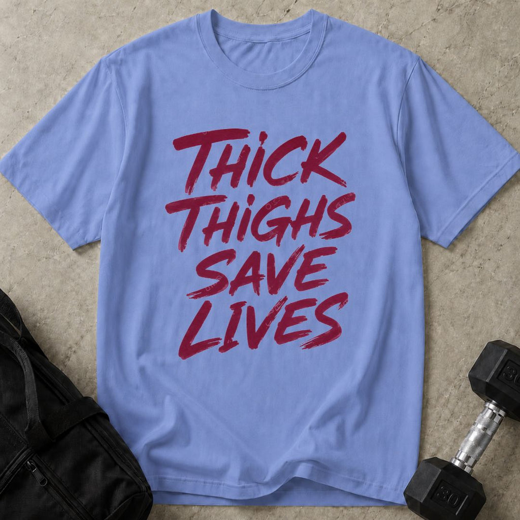 Thick Thighs Save Lives Tee