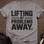 Lifting My Problems Away T-shirt