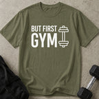 But First Gym T-shirt