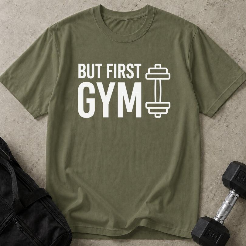 But First Gym T-shirt