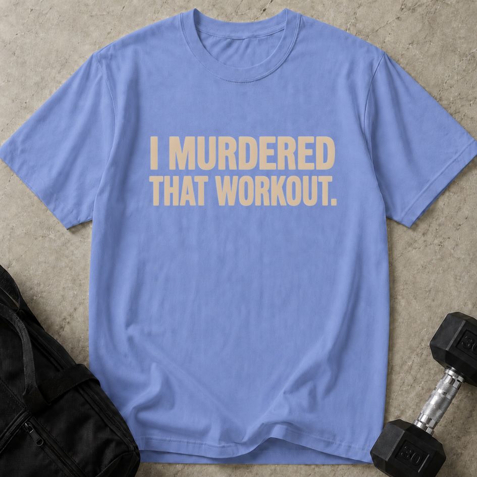Murdered That Workout Tee