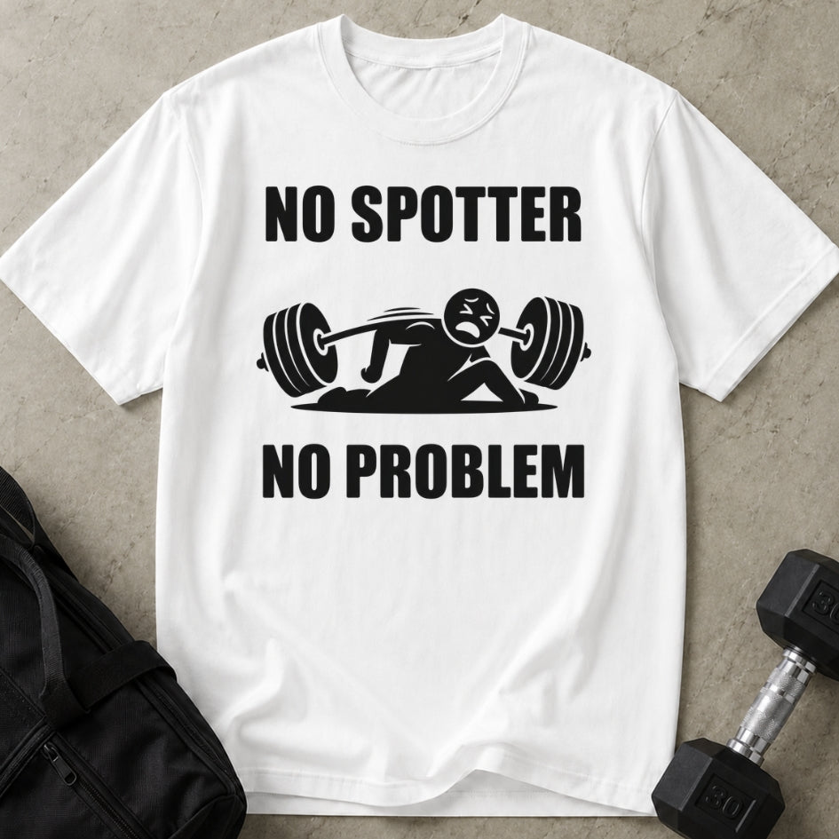 No Spotter No Problem T-shirt