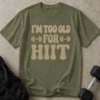 Too Old For Hiit T-shirt