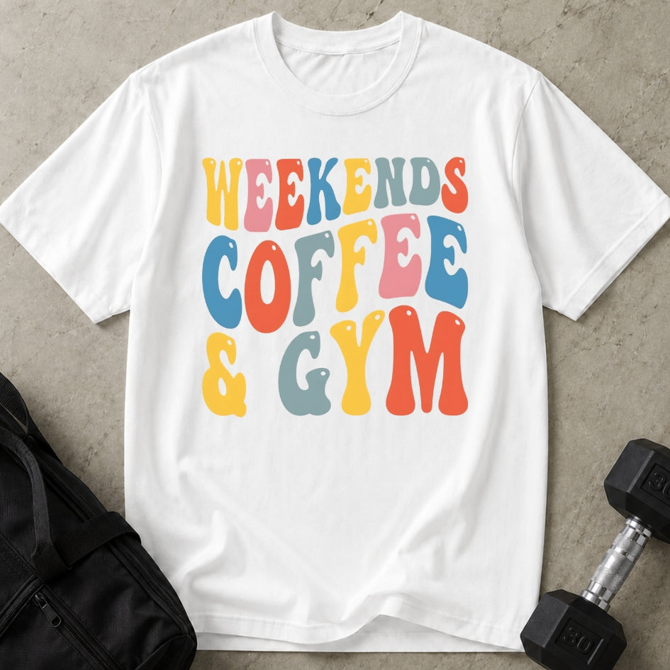 Weekends Coffee & Gym T-shirt