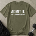 You'd Train Me For Free Tee