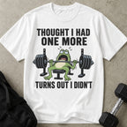 Thought I Had One More T-shirt