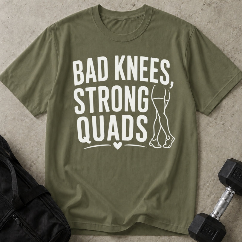 Bad Knees Strong Quads T-shirt