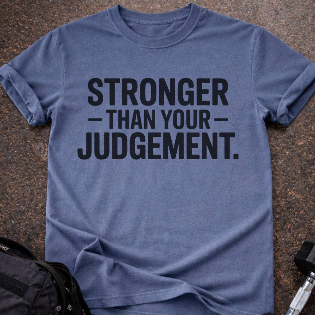 Stronger Than Your Judgement T-shirt