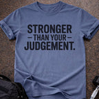 Stronger Than Your Judgement T-shirt