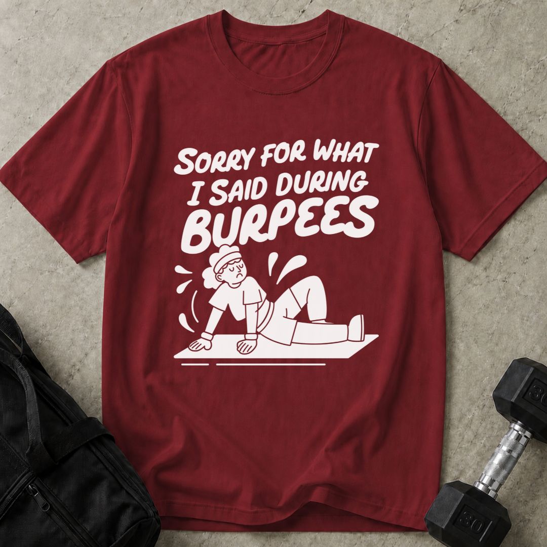 Sorry Burpees Tee