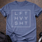 Lift Heavy Sh*t T-shirt