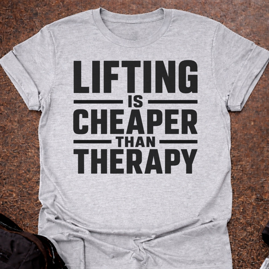 Lifting Is Cheaper Than Therapy T-shirt