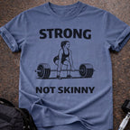 Strong Not Skinny T-shirt