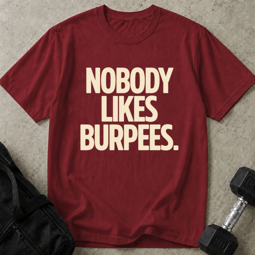 Nobody Likes Burpees T-shirt