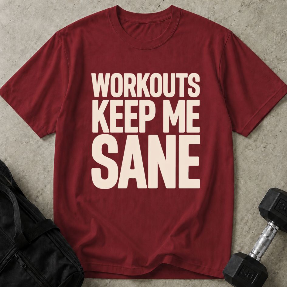 Workouts Keep Me Sane Tee