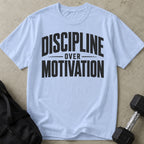 Discipline Over Motivation T-shirt