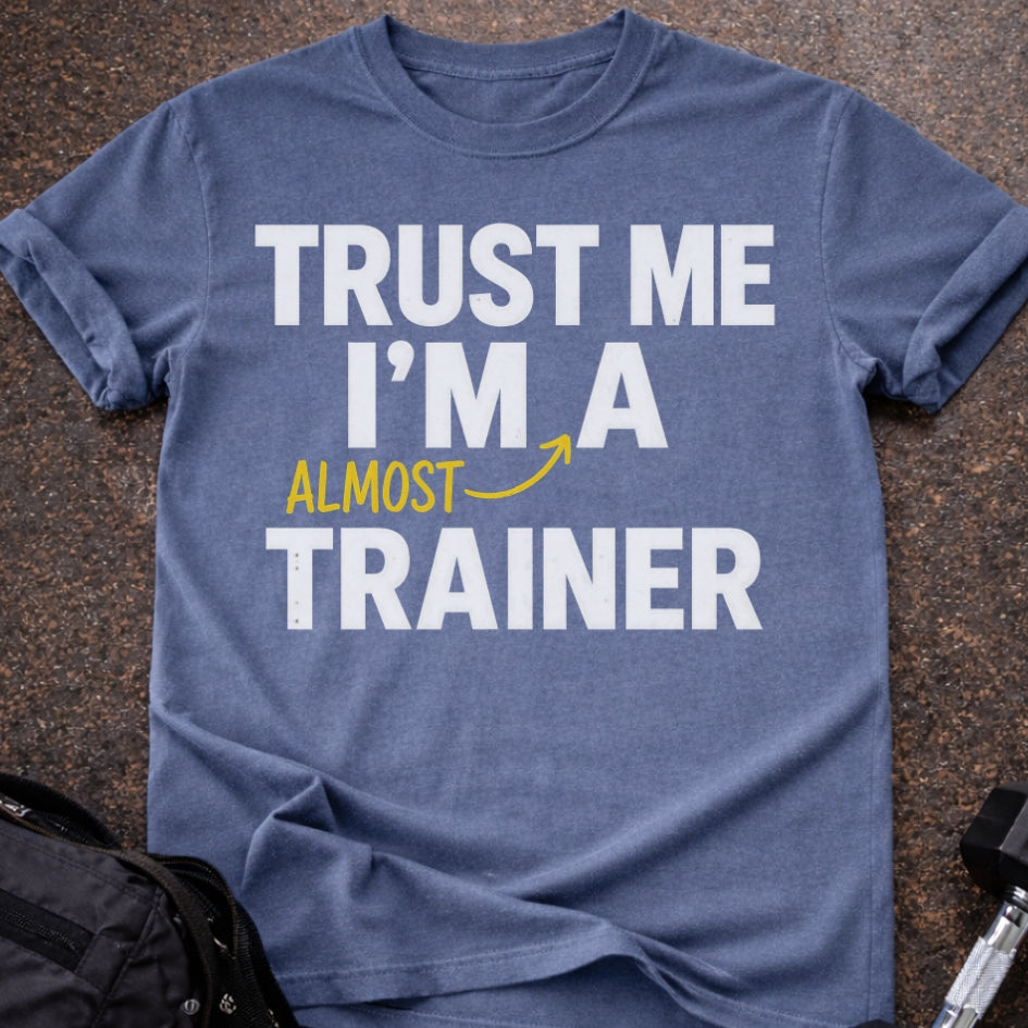 Almost A Trainer T-shirt