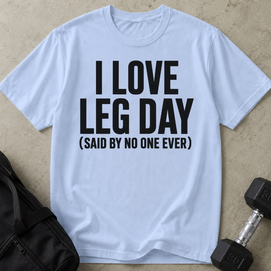 I Love Leg Day T-shirt