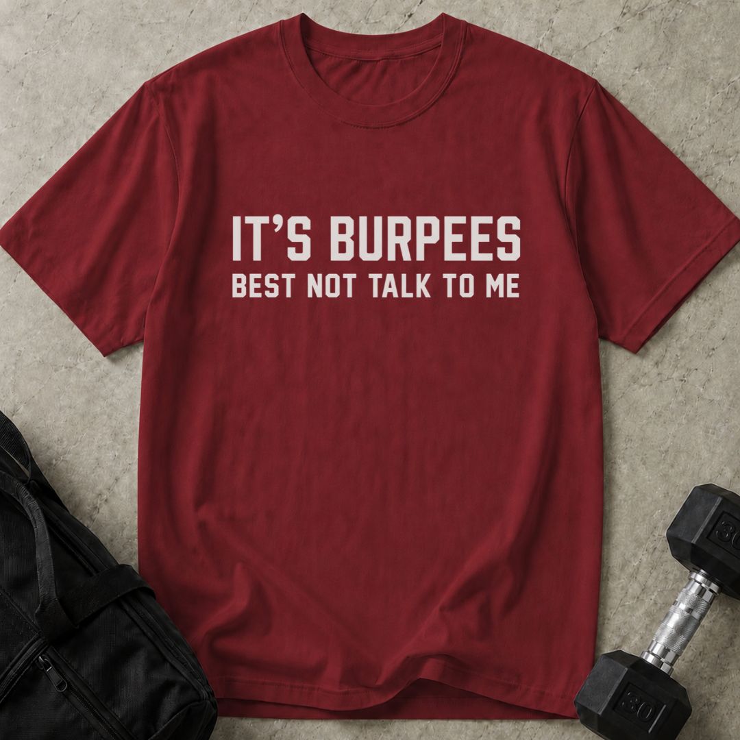 Burpees Don't Talk To Me Tee