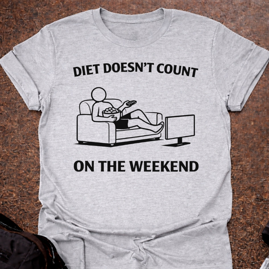 Weekends Don't Count T-shirt