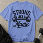 Strong Like A Mama T-shirt