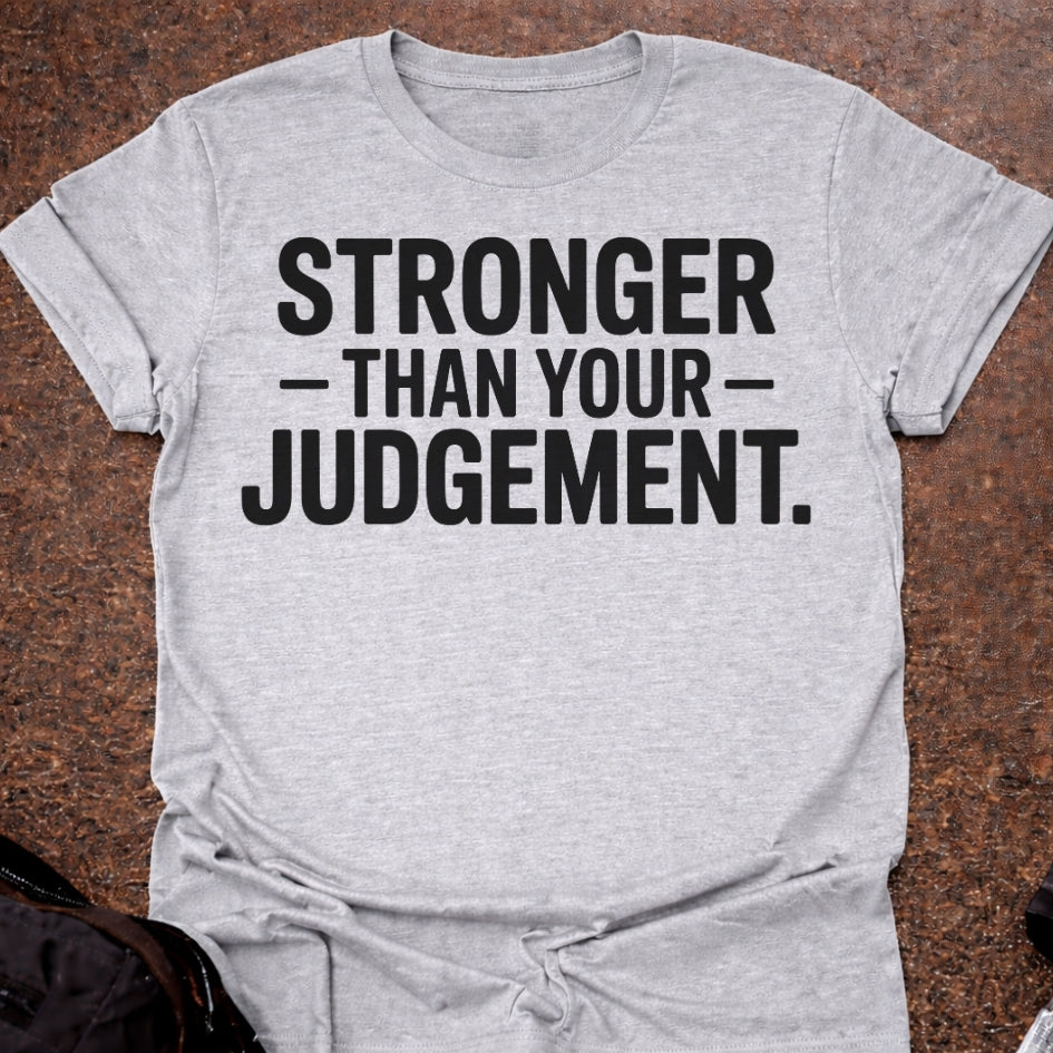 Stronger Than Your Judgement T-shirt