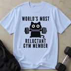 Most Reluctant Gym Member T-shirt