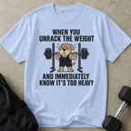 It's Too Heavy T-shirt