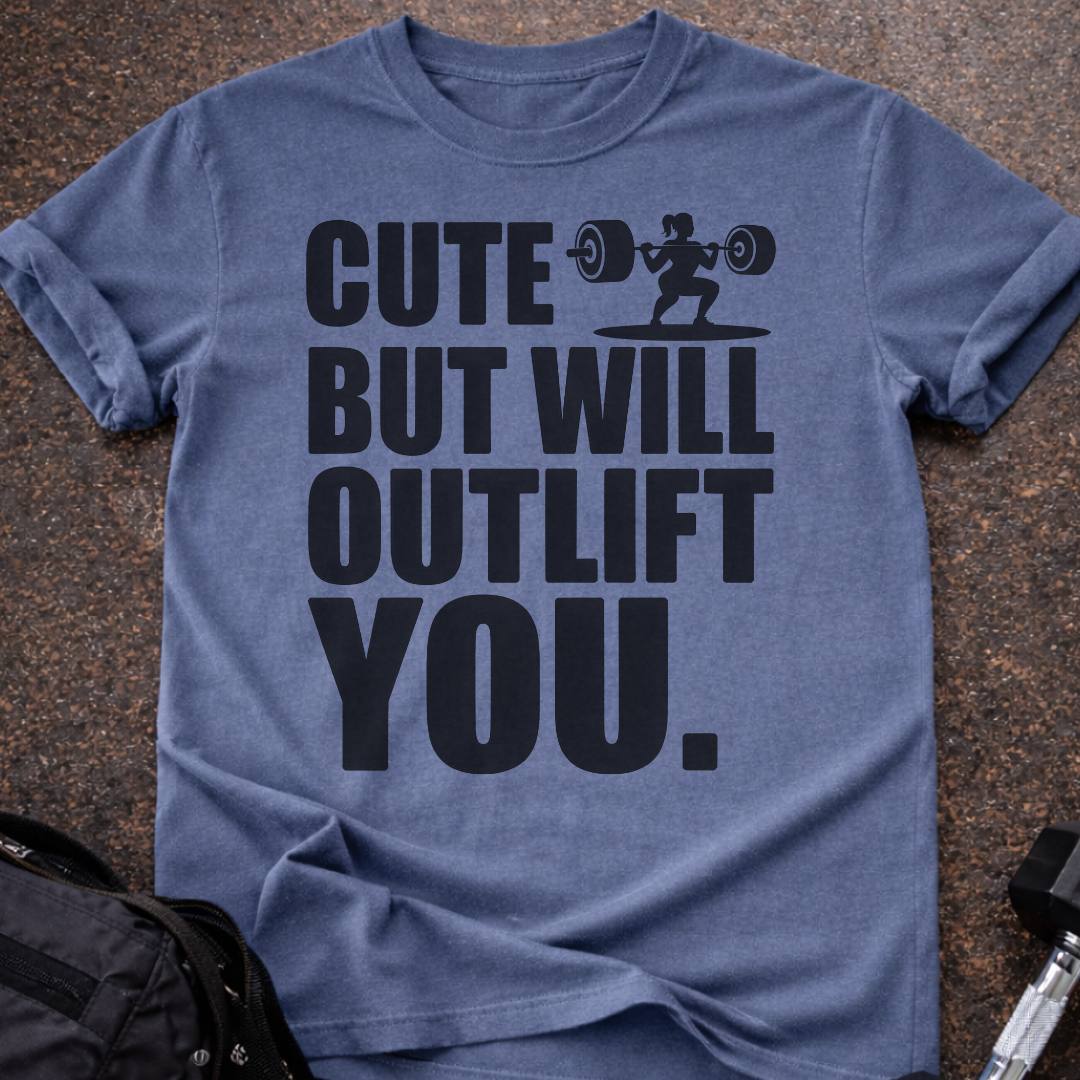 I'll Outlift You T-shirt