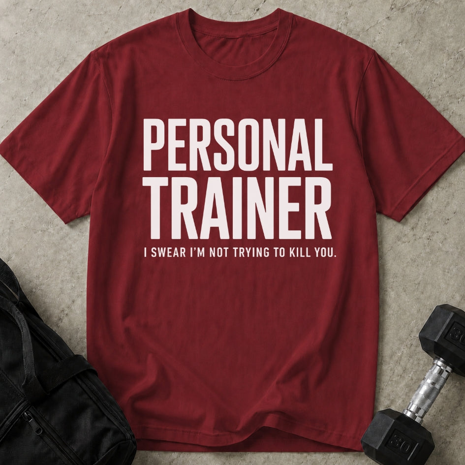 PT Not Trying To Kill You Tee
